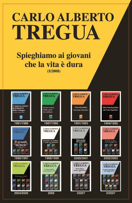 Spieghiamo ai giovani che la vita è dura - Carlo Alberto Tregua - copertina