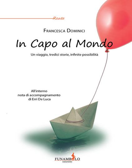 In capo al mondo. Un viaggio, tredici storie, infinite possibilità - Francesca Dominici - copertina