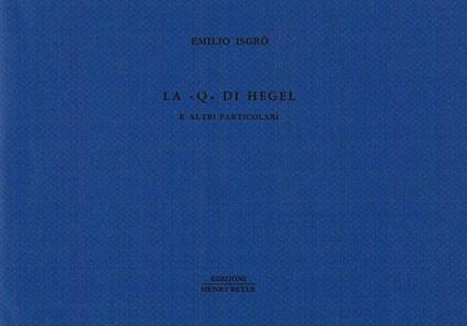 La «Q» di Hegel e altri particolari - Emilio Isgrò - copertina