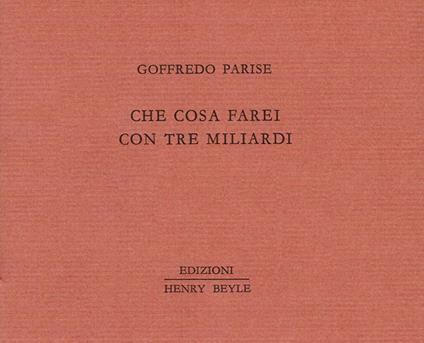 Che cosa farei con tre miliardi - Goffredo Parise - copertina