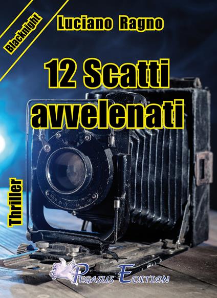 12 scatti avvelenati - Luciano Ragno - copertina