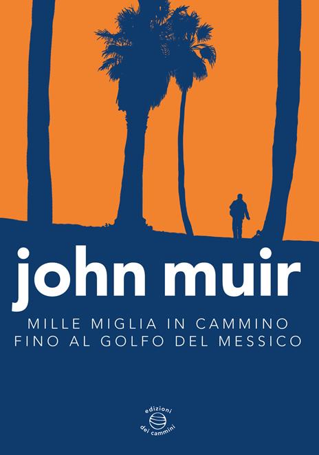 Mille miglia in cammino fino al golfo del Messico - John Muir - 2