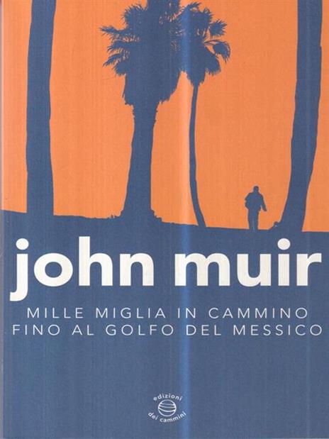 Mille miglia in cammino fino al golfo del Messico - John Muir - 3