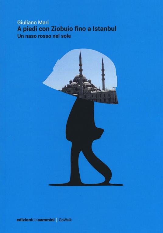 A piedi con Ziobuio fino a Istanbul. Un naso rosso nel sole - Giuliano Mari - copertina