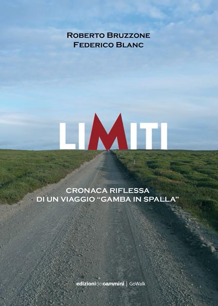 Limiti. Cronaca riflessa di un viaggio «gamba in spalla» - Roberto Bruzzone,Federico Blanc - copertina