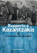 Rapporto a Kazantzakis. La traversata di Creta a piedi