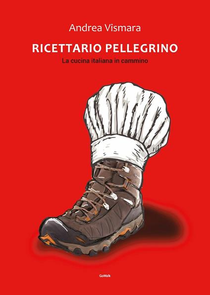 Ricettario pellegrino. La cucina italiana in cammino - Andrea Vismara - ebook