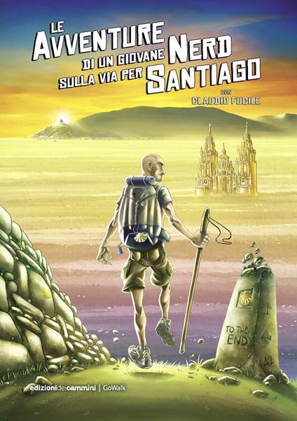 Le avventure di un giovane nerd sulla via per Santiago - Claudio Fucile - copertina