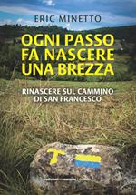 Ogni passo fa nascere una brezza. Rinascere sul cammino di San Francesco