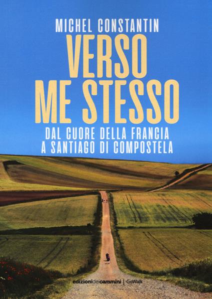 Verso me stesso. Dal cuore della Francia a Santiago di Compostela - Michel Constantin - copertina