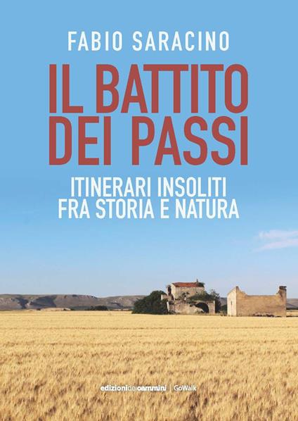 Il battito dei passi. Itinerari insoliti fra storia e natura - Fabio Saracino - copertina