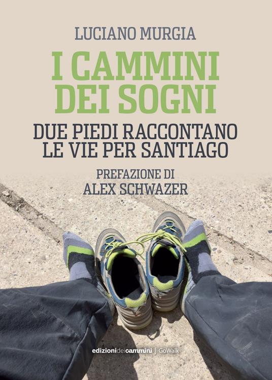 I cammini dei sogni. Due piedi raccontano le vie per Santiago - Luciano Murgia - ebook