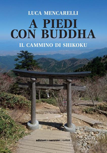 A piedi con il Buddha. Il Cammino di Shikoku - Luca Mencarelli - copertina