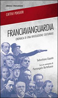 Franciavanguardia. Cronaca di una rivoluzione culturale - Sebastiano Caputo - copertina