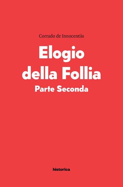 Elogio della follia. Parte seconda - Corrado De Innocentiis - copertina