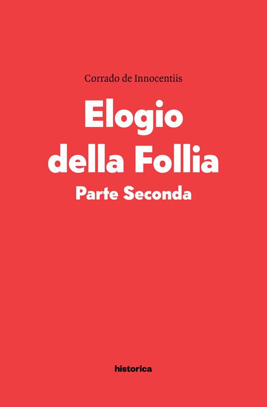 Elogio della follia. Parte seconda - Corrado De Innocentiis - copertina