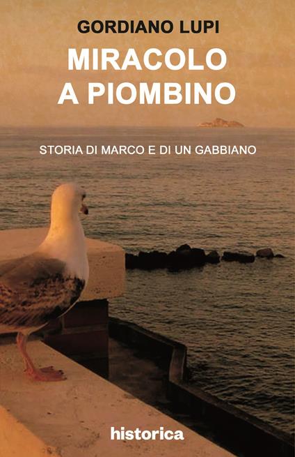 Miracolo a Piombino. Storia di Marco e di un gabbiano - Gordiano Lupi - copertina