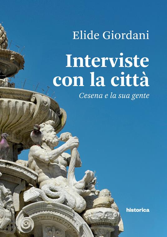 Interviste con la città. Cesena e la sua gente - Elide Giordani - copertina