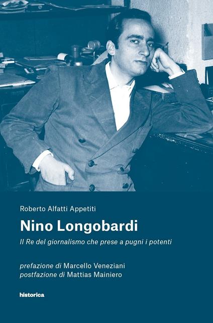 Nino Longobardi. Il re del giornalismo che prese a pugni i potenti - Roberto Alfatti Appetiti - copertina