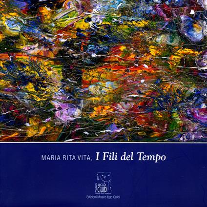 Maria Rita Vita, i fili del tempo. Ediz. illustrata - copertina