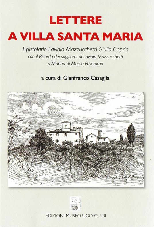 Lettere a Villa Santa Maria. Epistolario Lavinia Mazzucchetti-Giulio Caprin - copertina
