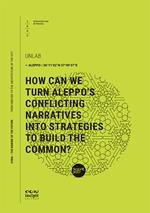 How can we turn Aleppo's conflicting narratives into strategies to build the common?