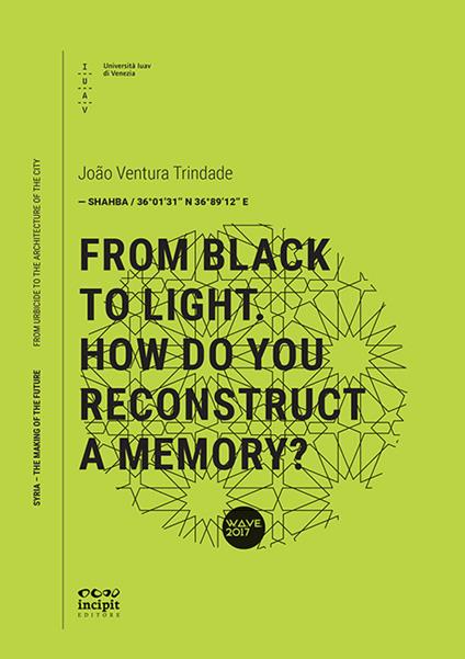 From black to light. How do you reconstruct a memory - João Maria Ventura Trindade - copertina