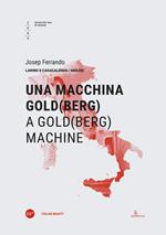 Una macchina di Gold(berg)-A Gold(berg) machine. Ediz. bilingue