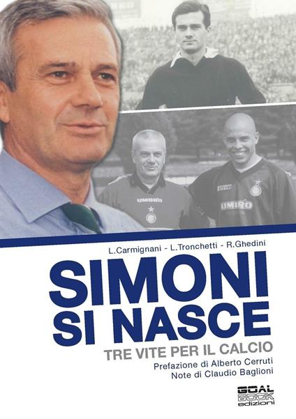 Simoni si nasce. Tre vite per il calcio. Ediz. a colori - Luca Carmignani,Luca Tronchetti,Rudi Ghedini - copertina