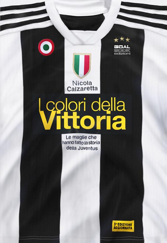 I colori della vittoria. Le maglie che hanno fatto la storia della Juventus - Nicola Calzaretta - copertina