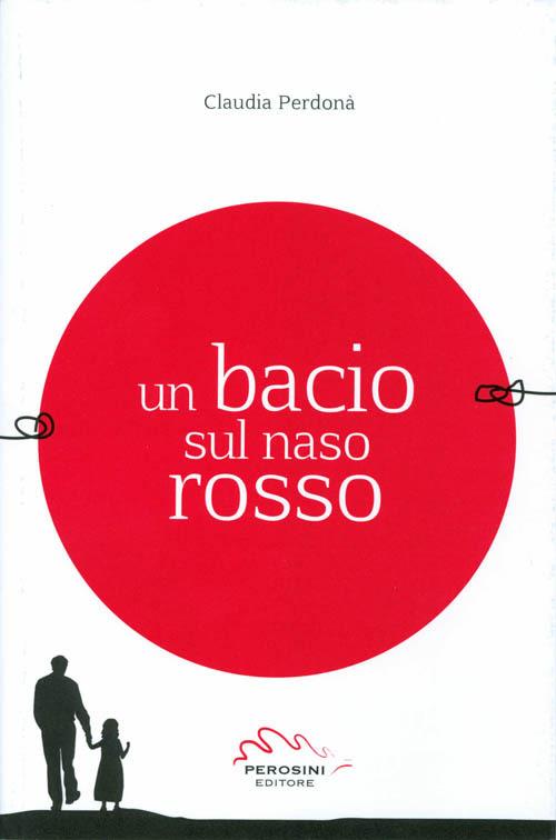 Un bacio sul naso rosso - Claudia Perdonà - copertina