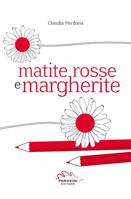 Matite rosse e margherite - Claudia Perdonà - copertina