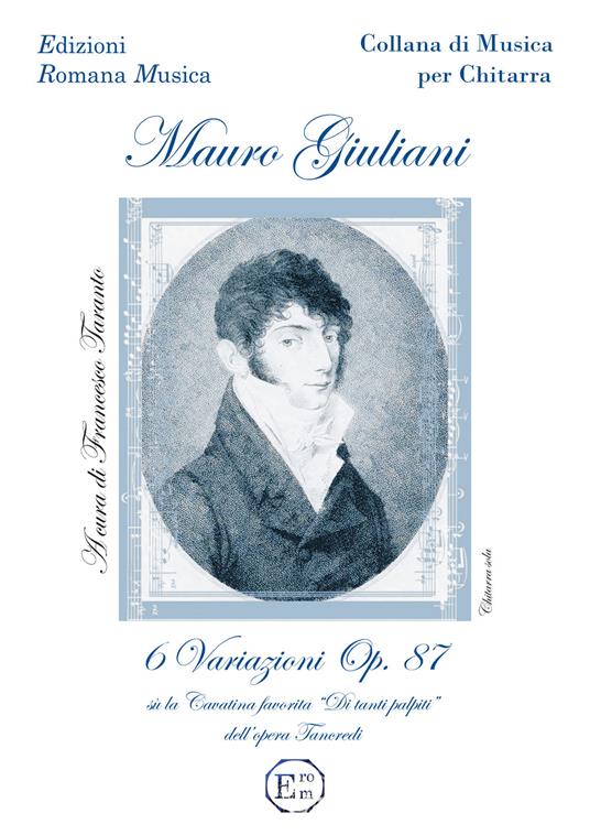 6 Variazioni op.87 su la Cavatina «Di tanti Palpiti» dell'opera Tancredi - Mauro Giuliani - copertina