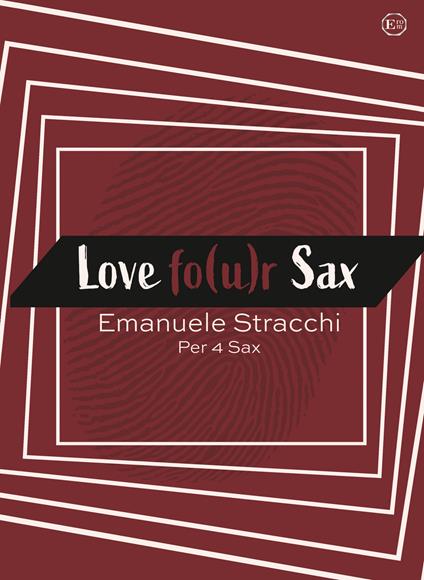 Love fo(u)r sax. Scena d'amore per quartetto di sax - Emanuele Stracchi - copertina