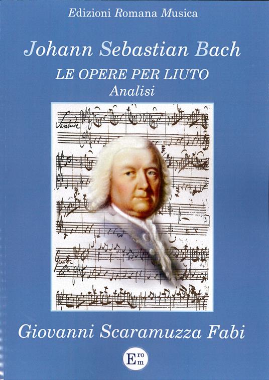 Johann Sebastian Bach. Le opere per liuto. Analisi - Giovanni Scaramuzza Fabi - copertina