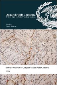 Acque di Valle Camonica. Il fiume Oglio tra Medio Evo ed età moderna - copertina