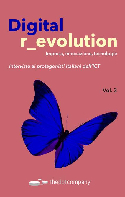 Digital r_evolution. Impresa, innovazione, tecnologie. Interviste ai protagonisti italiani dell'ICT. Vol. 3 - Armando Sternieri - copertina