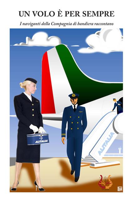 Un volo è per sempre. I naviganti della compagnia di bandiera raccontano - Giuseppe Dionisi,Alessandro Palmieri - copertina