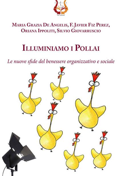 Illuminiamo i pollai. Le nuove sfide del benessere organizzativo e sociale - copertina