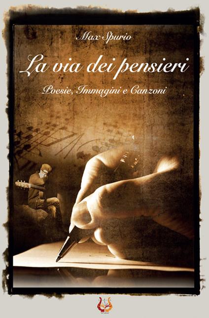 La via dei pensieri. Poesie, immagini e canzoni - Max Spurio - copertina