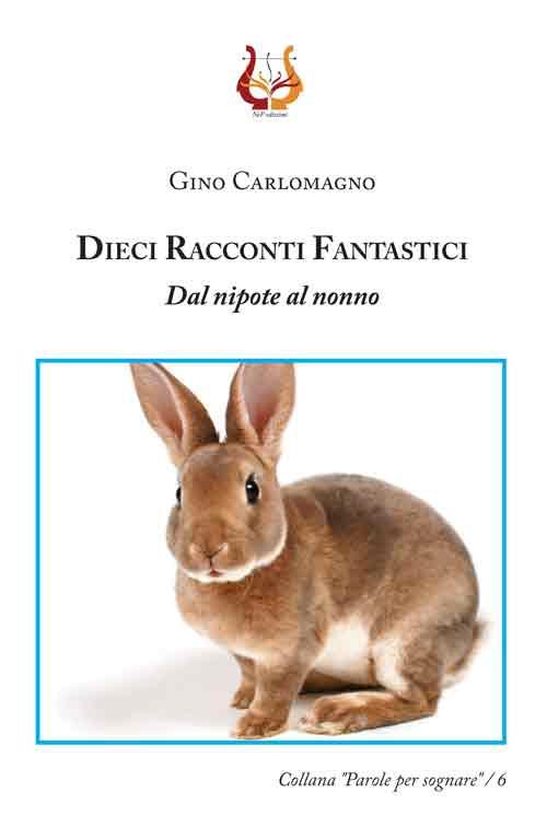 Dieci racconti fantastici. Dal nipote al nonno - Gino Carlomagno - copertina