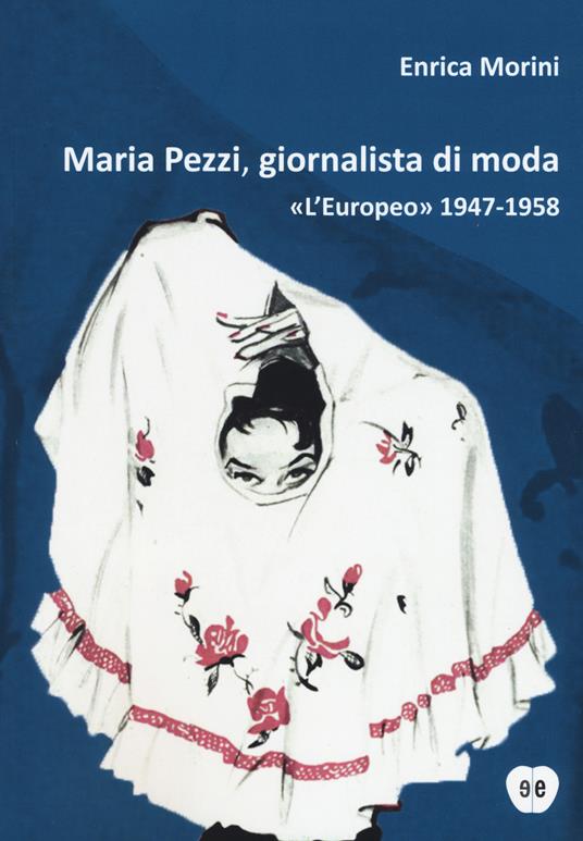 Maria Pezzi, giornalista di moda. «L'Europeo» 1947-1958 - Enrica Morini - copertina