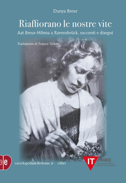 Riaffiorano le nostre vite. Aat Breur-Hibma a Ravensbrück, racconti e disegni - Dunya Breur - copertina