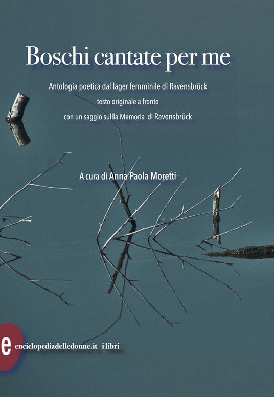 Boschi cantate per me. Antologia poetica dal lager femminile di Ravensbruck. Testi originali a fronte - copertina