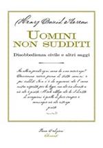 Uomini non sudditi. Disobbedienza civile e altri saggi