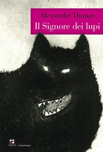 Il signore dei lupi - Alexandre Dumas,Camilla Scarpa - ebook