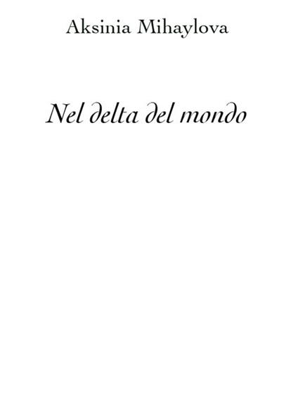 Nel delta del mondo - Aksinia Mihaylova - copertina