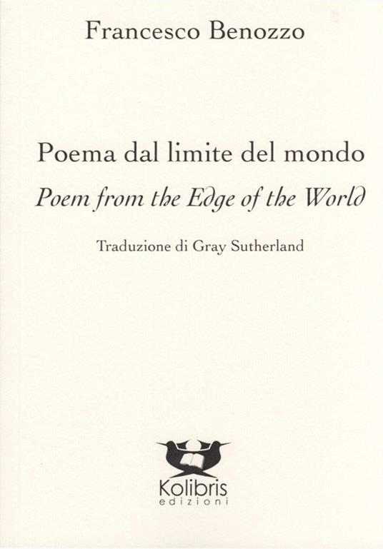 Poema dal limite del mondo-Poem from the edge of the world. Ediz. bilingue - Francesco Benozzo - copertina