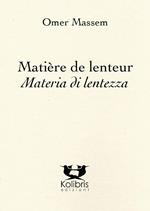 Matière de lenteur-Materia di lentezza