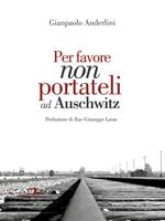 Per favore non portateli ad Auschwitz